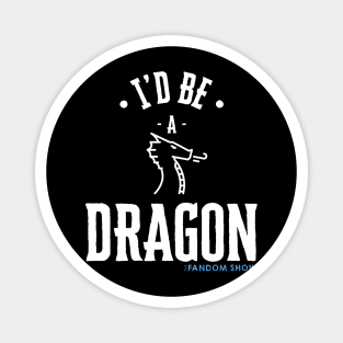 I'd Be A Dragon Magnet